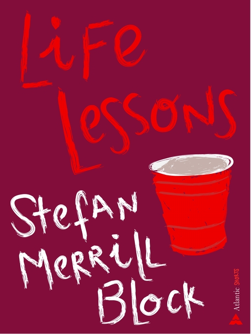 Title details for Life Lessons by Stefan Merrill Block - Available